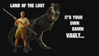 It's Your Own Damn Vault - Land Of The Lost