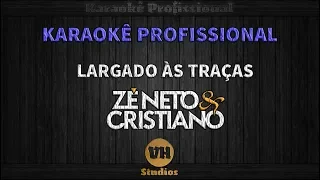 Zé Neto e Cristiano - LARGADO ÀS TRAÇAS - Karaokê Profissional Versão VH Studios