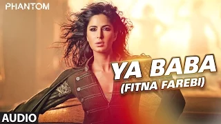 Ya Baba (Fitna Farebi) Full AUDIO Song - Phantom | Saif Ali Khan, Katrina Kaif | Pritam | T-Series