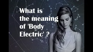 What is the meaning of "Body Electric" ?