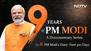 9 Years Of PM Modi: Documentary Series Episode 8- PM Modi's Diary: Next 300 Days