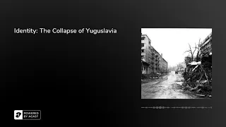 Identity: The Collapse of Yuguslavia