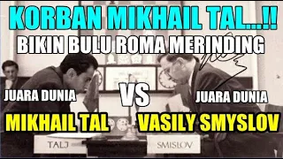 KORBAN MIKHAIL TAL !! BIKIN BULU ROMA MERINDING | MIKHAIL TAL VS VASILY SMYSLOV 1959