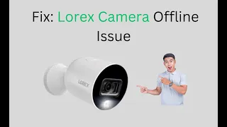 How to Fix Lorex Camera Offline Issue