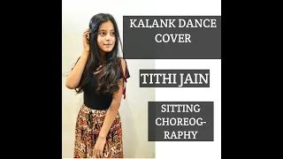 kalank dance cover| Richa tiwari choreography|Tithi jain|sitting choreography