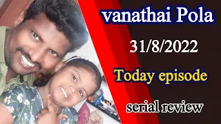 vanathai Pola serial 31/8/2022 | review