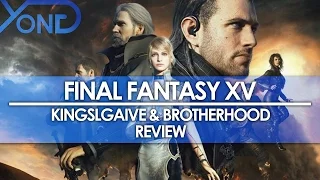 Final Fantasy XV - Kingsglaive & Brotherhood Review