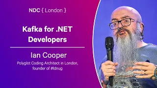 Kafka for .NET Developers - Ian Cooper - NDC London 2024