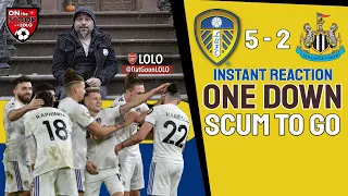 Leeds United DESTROY Newcastle - One Down, Scum to go! (POSTMATCH)