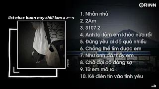 Nhạc Speed Up Chill Và Buồn - Playlist buồn này nên khi ở một mình ~ Nhắn Nhủ, 3107 2, 2 Am | embes