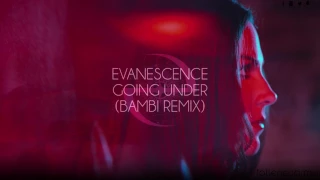 Evanescence - Going Under (Bambi Remix)