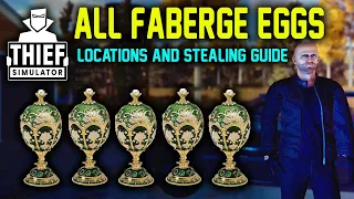 Thief Simulator All Faberge Eggs || Locations and Stealing Guide
