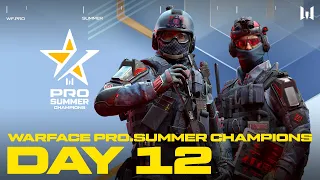 Турнир Warface PRO.Summer Champions. Day 12