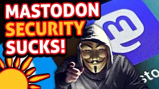 Switching to MASTODON? Think Again! Know The SECURITY ISSUES!