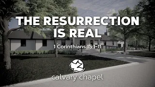 The Resurrection Is Real - 1 Corinthians 15:1–11