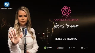 Jesus Te Ama - Anayle Sullivan (Clipe Oficial)