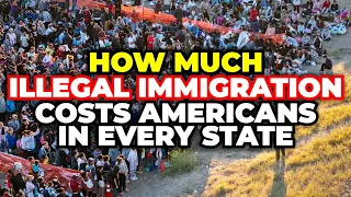 How Much Illegal Immigration Costs Americans in Every State