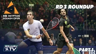 Squash: CIB Egyptian Open 2019 - Rd 3 Roundup [Pt.1]