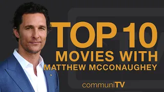 Top 10 Matthew McConaughey Movies