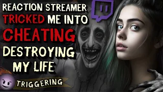 Reaction Streamer TRICKED Me Into CHEATING Affair, Destroying My Life... [SIGMA REACTION]