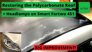 Smart Fortwo 451 - Polycarbonate Roof and Headlamp Restoration