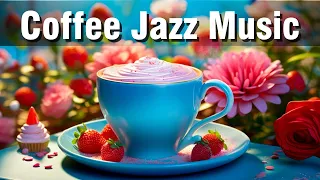 Happy Jazz Instrumental Music ☕ Coffee Jazz Music & Positive Morning Bossa Nova Piano for Relaxation