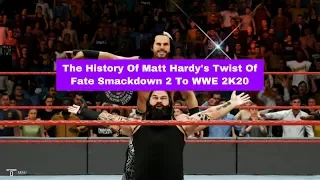 The History Of Matt Hardy Twist Of Fate Smackdown 2 To WWE 2K20