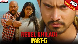 Rebel Khiladi Hindi Dubbed Movie Part 5 | Raj Tarun, Riddhi Kumar | Aditya movies