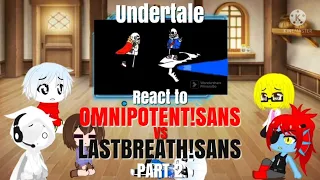 Undertale React to OMNIPOTENT!SANS Vs LASTBREATH!SANS Part2 (REQ)