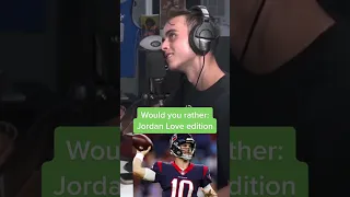 Would You Rather: Jordan Love Edition