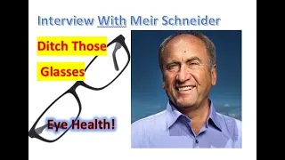 👍 Interview - Meir Schneider - Can I Improve Vision Naturally & Eye Health - Diabetes Eye Health 👍