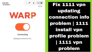 Fix 1111 vpn updating connection info problem | 1111 install vpn profile problem | 1111 vpn problem