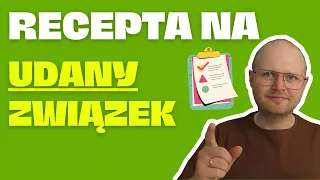 Czy istnieje recepta na SZCZĘŚLIWY związek? Dlaczego tak łatwo o tym zapomnieć?