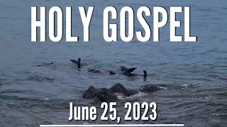 June 25, 2023 Readings and Holy Gospel