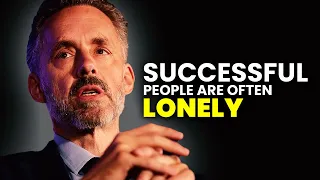 This Is Why Successful People Are Often Lonely [Jordan Peterson]