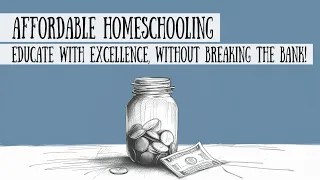 Affordable Homeschooling: Educate with Excellence, Without Breaking the Bank! (Special Feature)
