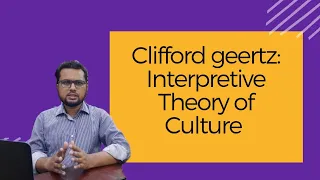 Clifford Geertz: Interpretive Theory of Culture|Thick Description| Clifford Geertz|