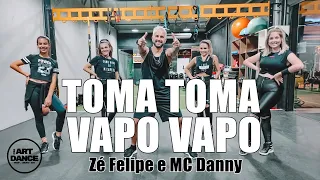 TOMA TOMA VAPO VAPO - Zé Felipe e Mc Danny - Zumba l Coreografia Oficial l Cia Art Dance