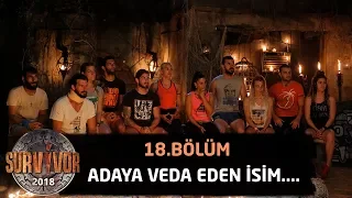 Survivor 2018 | 18.Bölüm | İşte Survivor 2018’de Haftanın Elenen Yarışmacısı!