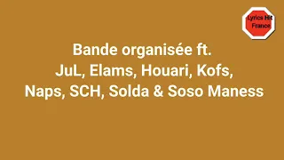 Bande organisée" ft. JuL, Elams, Houari, Kofs, Naps, SCH, Solda & Soso Maness (Lyrics Vidéo)