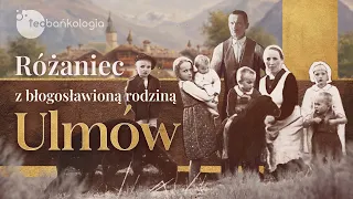 Różaniec Teobańkologia z błogosławioną rodziną Ulmów 10.09 Niedziela