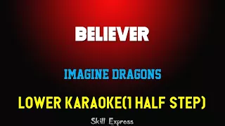 Believer ( LOWER KEY KARAOKE ) - Imagine Dragons (1 half step)