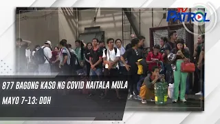 877 bagong kaso ng COVID naitala mula Mayo 7-13: DOH | TV Patrol