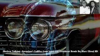 Modern Talking - Geronimo's Cadillac (2016 Super Ext. Extrabeat Remix By Marc Eliow) HD