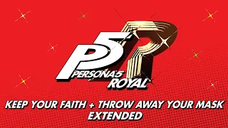 Keep Your Faith + Throw Away Your Mask - Persona 5 Royal OST [Extended]