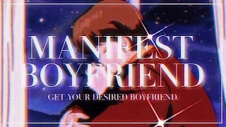 ♡Manifest A Boyfriend♡| Powerful Subliminal {Listen to attract your desired boyfriend!}