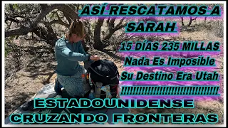 AVENTURA NÚMERO 370 ELLA ES SARA  CRUZO LA FRONTERAS 15 DÍAS DE RECORRIDO Y 235 MILLAS INCREÍBLE