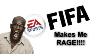FIFA MAKES ME RAGE!!