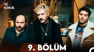 Üç Kuruş 9. Bölüm