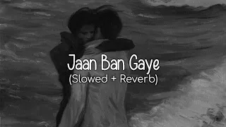 Jaan Ban Gaye (Slowed+Reverb) - Vishal Mishra & Asees Kaur | WoW Lofi